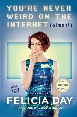 You're Never Weird on the Internet (Almost) - Felicia Day