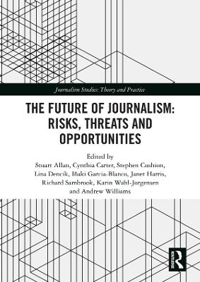 The Future of Journalism: Risks, Threats and Opportunities - 
