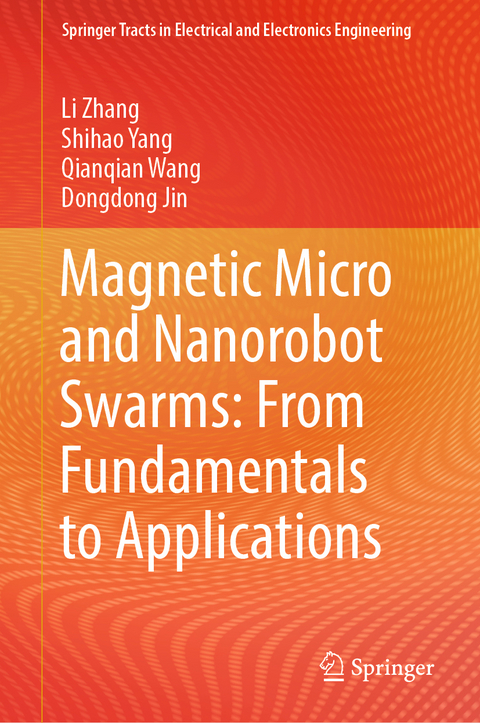Magnetic Micro and Nanorobot Swarms: From Fundamentals to Applications - Li Zhang, Shihao Yang, Qianqian Wang, Dongdong Jin
