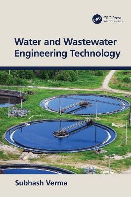 Water and Wastewater Engineering Technology - Subhash Verma