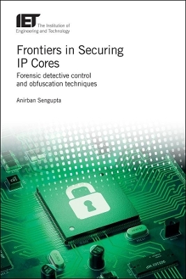 Frontiers in Securing IP Cores - Anirban Sengupta