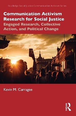 Communication Activism Research for Social Justice - Kevin M. Carragee