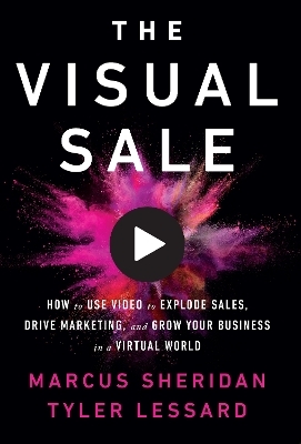 The Visual Sale - Marcus Sheridan, Tyler Lessard