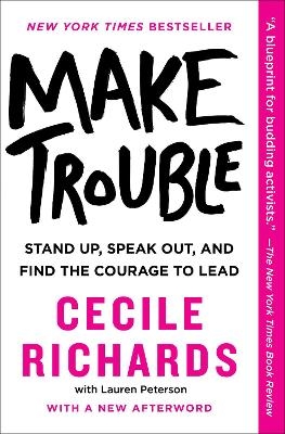 Make Trouble - Cecile Richards