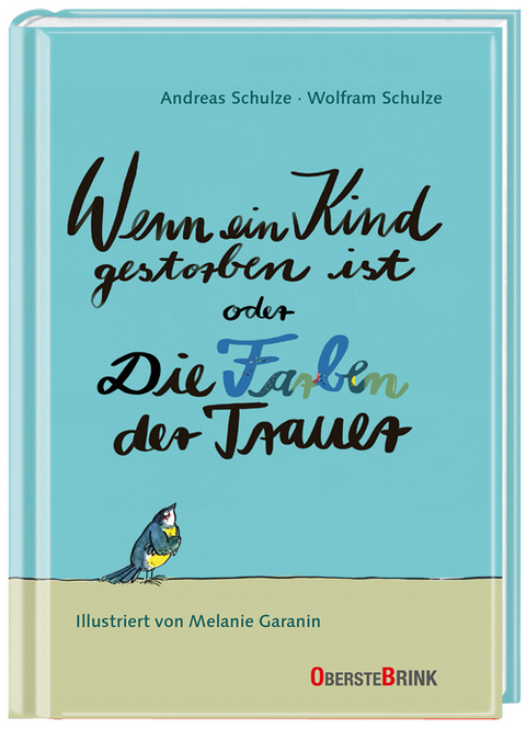 Wenn ein Kind gestorben ist oder Die Farben der Trauer - Andreas Schulze, Wolfram Schulze