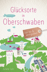 Glücksorte in Oberschwaben - Juliane Lutz