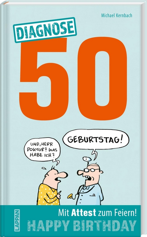 Diagnose 50 Happy Birthday (Geschenkbuch mit Attest zum Feiern) - Michael Kernbach