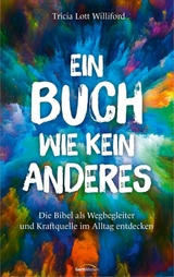 Ein Buch wie kein anderes - Tricia Lott Williford