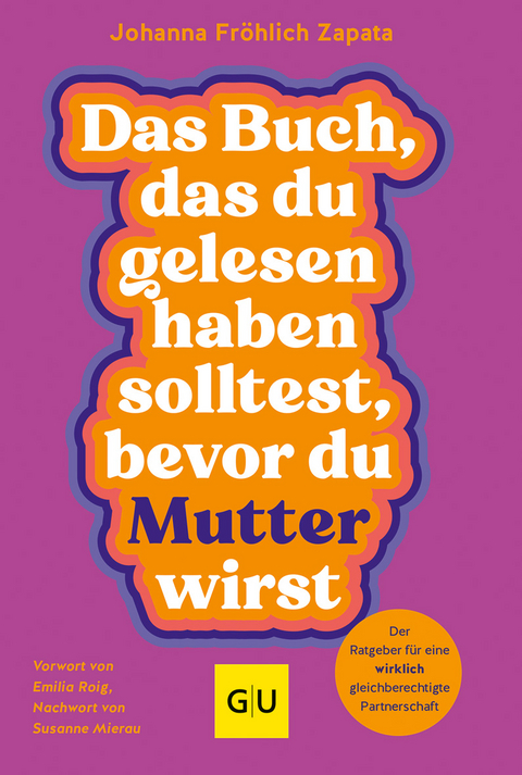 Das Buch, das du gelesen haben solltest, bevor du Mutter wirst - Johanna Fröhlich Zapata