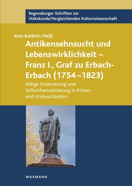 Antikensehnsucht und Lebenswirklichkeit – Franz I., Graf zu Erbach-Erbach (1754–1823) - Ann-Kathrin Heiß