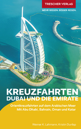 TRESCHER Reiseführer Kreuzfahrten Dubai und die Emirate - Werner K. Lahmann,  Kristin Dunlap