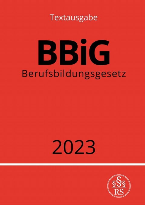 Berufsbildungsgesetz - BBiG 2023 - Ronny Studier