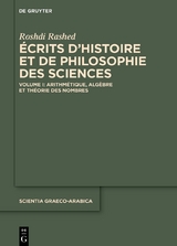 Roshdi Rashed: Écrits d’histoire et de philosophie des sciences / Arithmétique, Algèbre et Théorie des Nombres - Roshdi Rashed