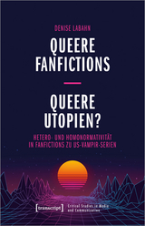 Queere Fanfictions - Queere Utopien? - Denise Labahn