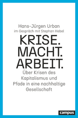 Krise. Macht. Arbeit. - Hans-Jürgen Urban, Stephan Hebel