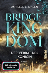 Bridge Kingdom – Der Verrat der Königin - Danielle L. Jensen