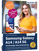 Samsung Galaxy A14 5G - Für Einsteiger ohne Vorkenntnisse - Anja Schmid, Andreas Lehner