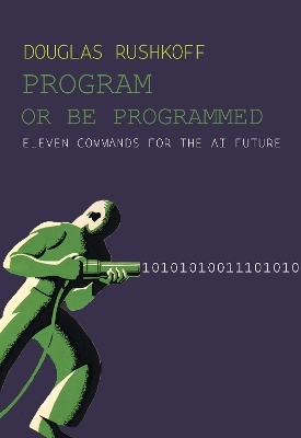 Program Or Be Programmed - Douglas Rushkoff