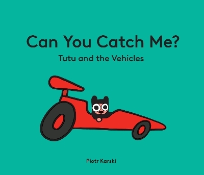 Can You Catch Me? Tutu and the Vehicles - Piotr Karski