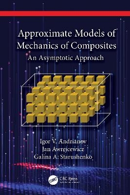 Approximate Models of Mechanics of Composites - Igor V. Andrianov, Jan Awrejcewicz, Galina A. Starushenko