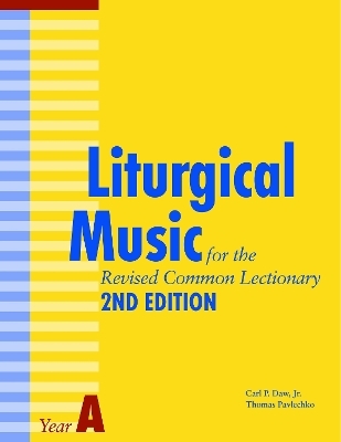 Liturgical Music for the Revised Common Lectionary Year A - Thomas Pavlechko, Carl P. Daw Jr.