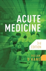 Acute Medicine, third edition - O'Kane, Declan