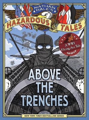 Above the Trenches (Nathan Hale's Hazardous Tales #12) - Nathan Hale