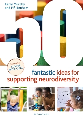 50 Fantastic Ideas for Supporting Neurodiversity - Kerry Murphy, Fifi Benham