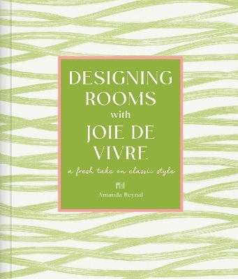 Designing Rooms with Joie de Vivre - Amanda Reynal