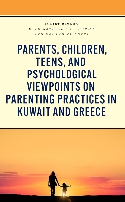 Parents, Children, Teens, and Psychological Viewpoints on Parenting Practices in Kuwait and Greece - Juliet Dinkha