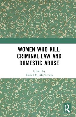 Women Who Kill, Criminal Law and Domestic Abuse - 