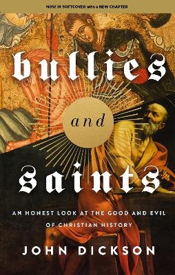 Bullies and Saints - John Dickson