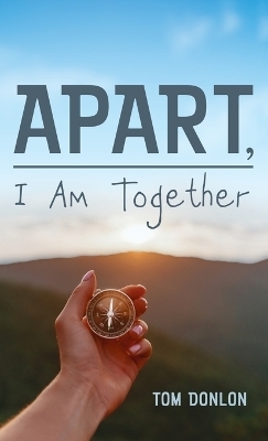 Apart, I Am Together - Tom Donlon