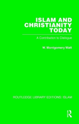 Islam and Christianity Today - W M Watt