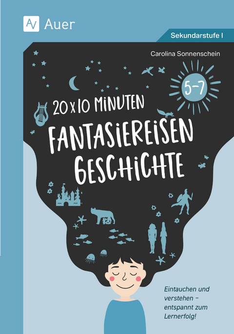 20 x 10 Minuten Fantasiereisen Geschichte 5-7 - Carolina Sonnenschein