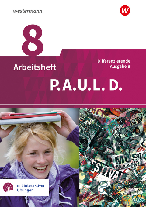 P.A.U.L. D. - Persönliches Arbeits- und Lesebuch Deutsch - Differenzierende Ausgabe für Realschulen und Gemeinschaftsschulen in Baden-Württemberg - Michaela Anthony, Michael Aßmann, Christiane Awakowicz, Patricia Drewes, Thorsten Frevert, Anne Gasch-Sigge, Eva Gierse-Beyer, Tanja Heinemann, Katharine Pappas, Frank Radke, Manuel Rahmann, Elisabeth Roth-Rings, Wolfgang Sprink, Juliane Tacke, Christina van Hove, Katja Wiertz, Martin Zurwehme, Johannes Diekhans