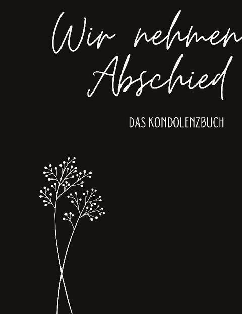 Kondolenzbuch Premium "Wir nehmen Abschied" - Nora Milles, Anna Piok, Tatjana Dobslaw