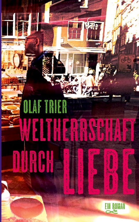 Weltherrschaft durch Liebe - Olaf Trier