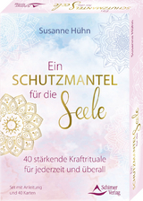 Ein Schutzmantel für die Seele – 40 stärkende Kraftrituale für jederzeit und überall - Susanne Hühn