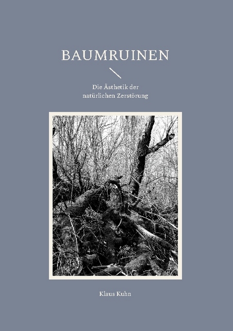 Baumruinen - Klaus Kuhn