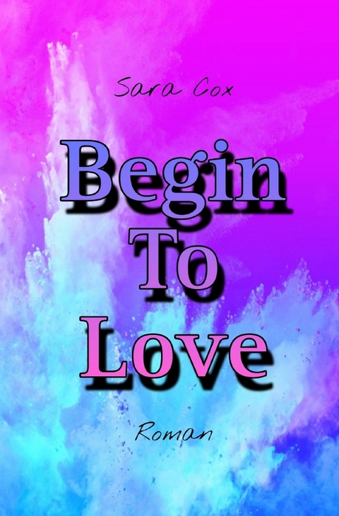 Begin-Reihe / Begin To Love - SARA COX
