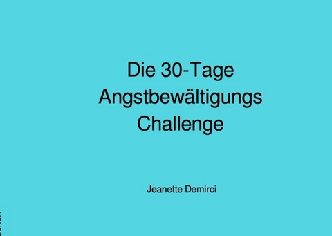 30 Tage Angstbewältigungs-Challenge - Jeanette Demirci