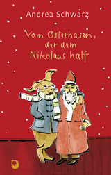 Vom Osterhasen, der dem Nikolaus half - Andrea Schwarz