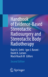 Handbook of Evidence-Based Stereotactic Radiosurgery and Stereotactic Body Radiotherapy - Sethi, Rajni A.; Barani, Igor J.; Larson, David A.; Roach III, Mack