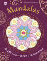 Mandalas. Zeit für Gelassenheit und Harmonie - Johannes Rosengarten