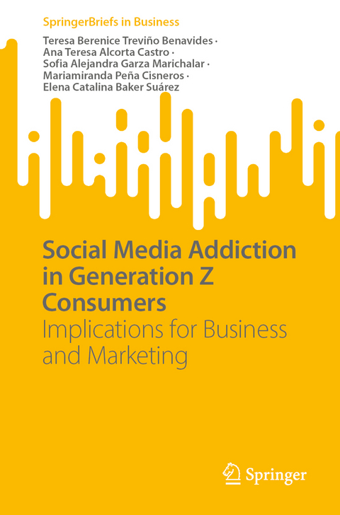 Social Media Addiction in Generation Z Consumers - Teresa Berenice Treviño Benavides, Ana Teresa Alcorta Castro, Sofia Alejandra Garza Marichalar, Mariamiranda Peña Cisneros, Elena Catalina Baker Suárez