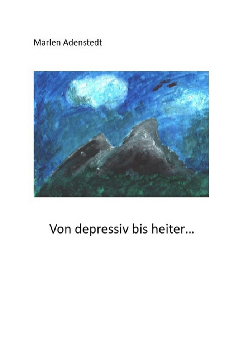 Von depressiv bis heiter - Marlen Adenstedt