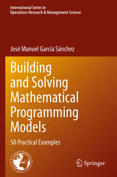 Building and Solving Mathematical Programming Models - José Manuel García Sánchez