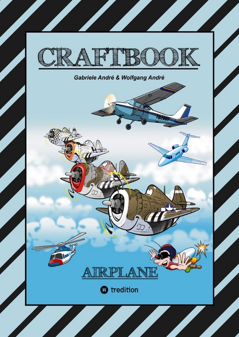 CRAFTBOOK - 100 TOLLE MOTIVE DER LUFTFAHRT - KREATIV LERNEN UND MALEN - RÄTSEL - SPIELE - AUFGABEN - FLUGZEUGE - Gabriele André, Wolfgang André