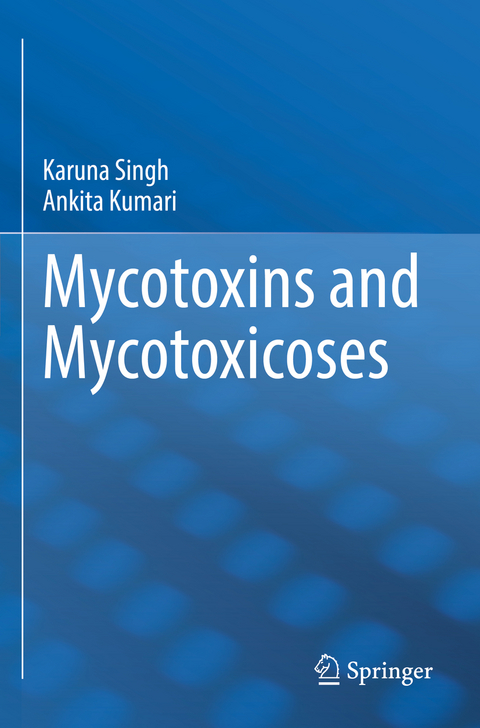 Mycotoxins and Mycotoxicoses - Karuna Singh, Ankita Kumari